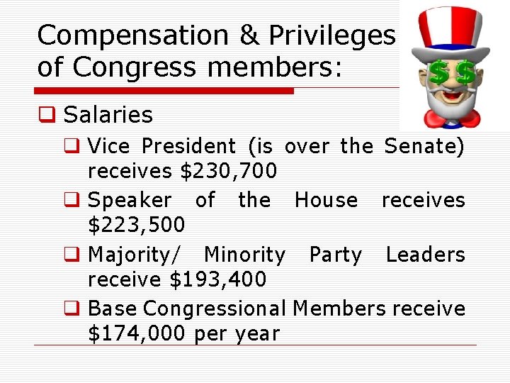 Compensation & Privileges of Congress members: q Salaries q Vice President (is over the