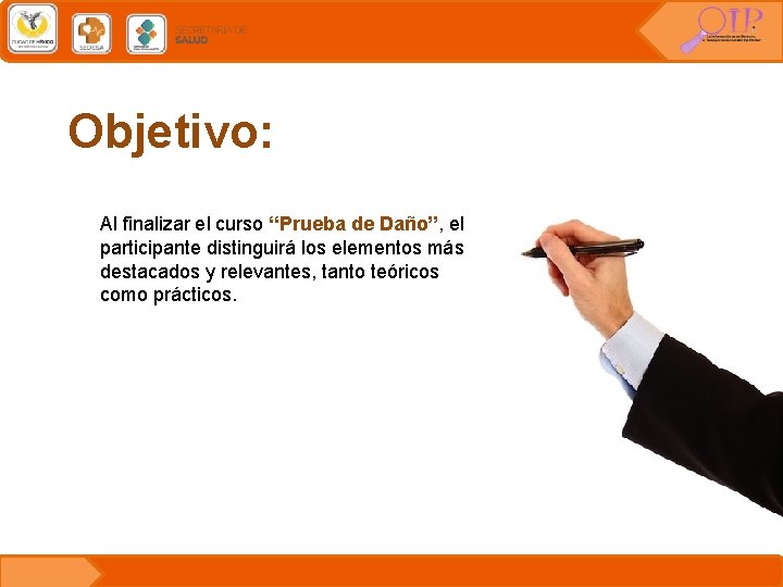 Objetivo: Al finalizar el curso “Prueba de Daño”, el participante distinguirá los elementos más