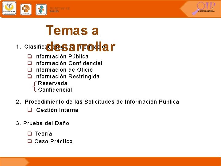Temas a 1. Clasificación de la Información desarrollar q q Información Pública Información Confidencial