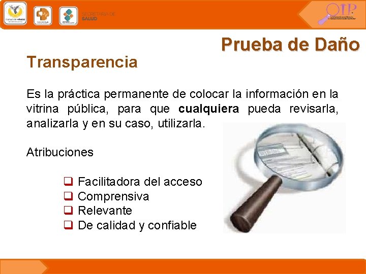 Transparencia Prueba de Daño Es la práctica permanente de colocar la información en la