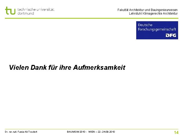 Fakultät Architektur und Bauingenieurwesen Lehrstuhl Klimagerechte Architektur Vielen Dank für ihre Aufmerksamkeit Dr. rer.