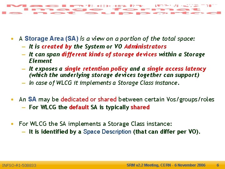 Summary of WLCG view : the Storage Area Enabling Grids for E-scienc. E •