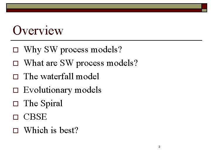 Overview o o o o Why SW process models? What are SW process models?