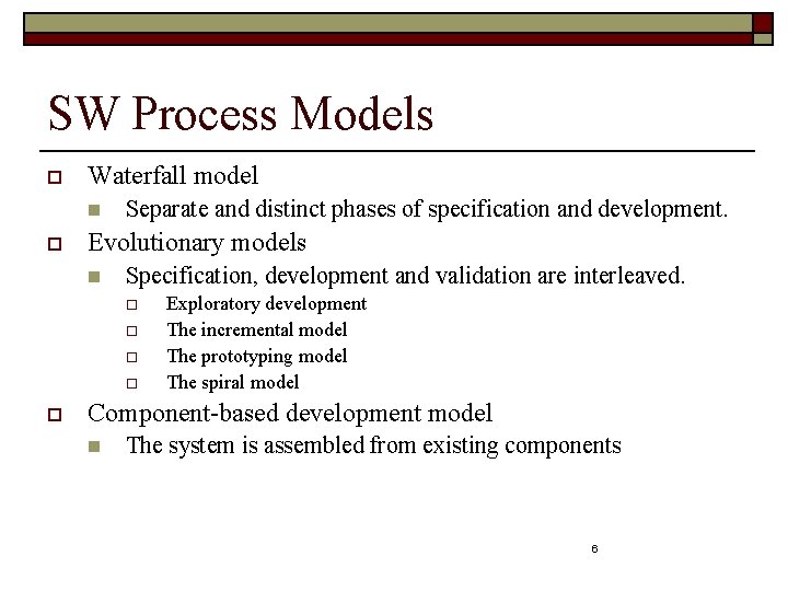 SW Process Models o Waterfall model n o Separate and distinct phases of specification