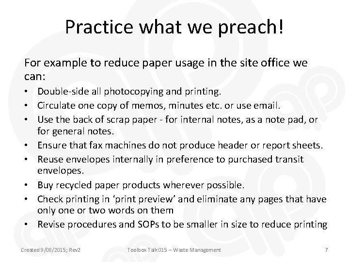 Practice what we preach! For example to reduce paper usage in the site office