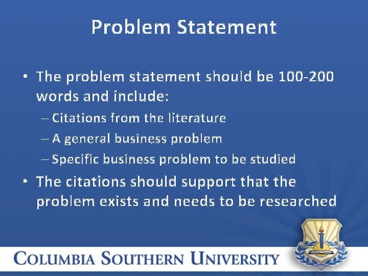 Problem Statement • The problem statement should be 100 -200 words and include: –