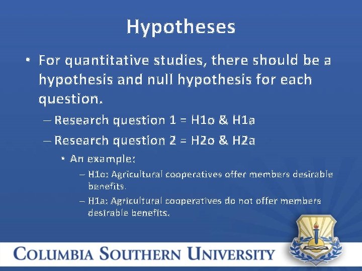 Hypotheses • For quantitative studies, there should be a hypothesis and null hypothesis for