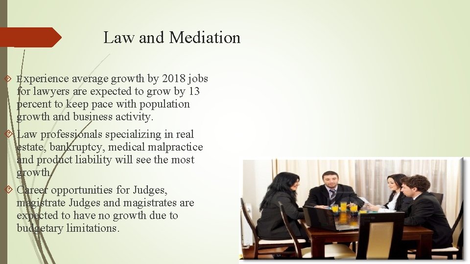 Law and Mediation E xperience average growth by 2018 jobs for lawyers are expected