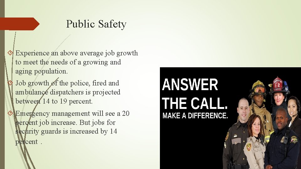 Public Safety Experience an above average job growth to meet the needs of a