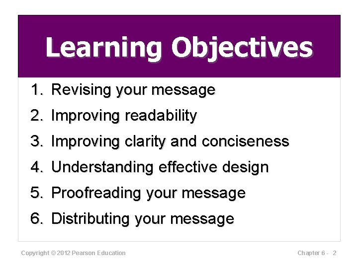 Learning Objectives 1. Revising your message 2. Improving readability 3. Improving clarity and conciseness