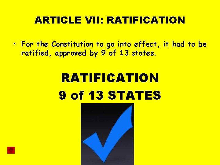ARTICLE VII: RATIFICATION • For the Constitution to go into effect, it had to