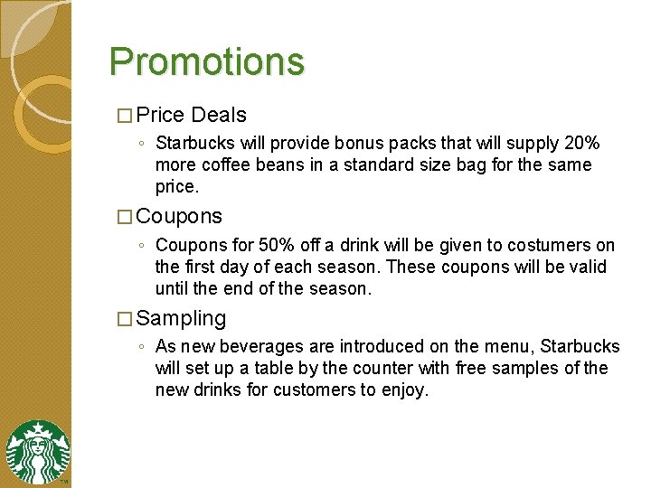 Promotions � Price Deals ◦ Starbucks will provide bonus packs that will supply 20%