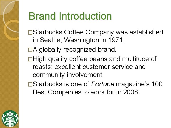 Brand Introduction �Starbucks Coffee Company was established in Seattle, Washington in 1971. �A globally