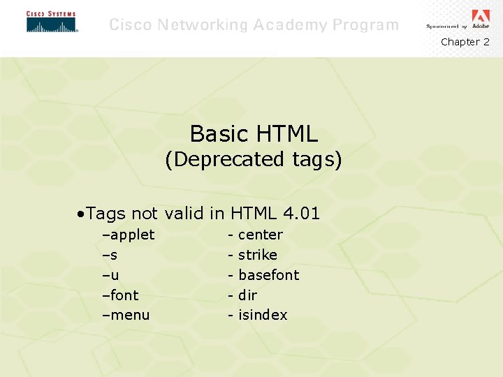 Chapter 2 Basic HTML (Deprecated tags) • Tags not valid in HTML 4. 01
