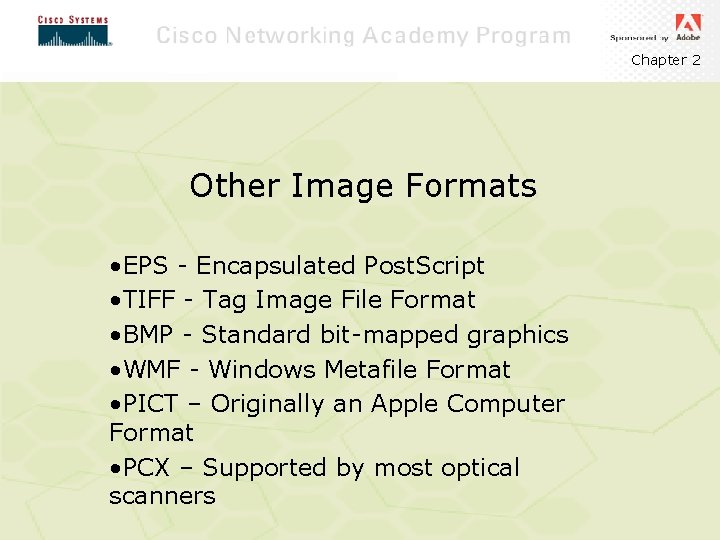 Chapter 2 Other Image Formats • EPS - Encapsulated Post. Script • TIFF -