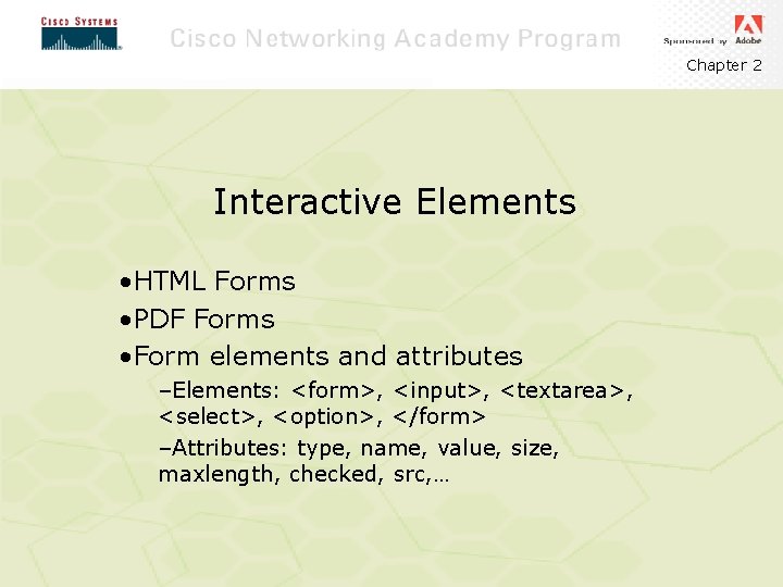 Chapter 2 Interactive Elements • HTML Forms • PDF Forms • Form elements and