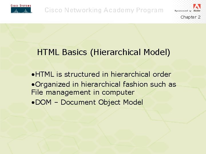Chapter 2 HTML Basics (Hierarchical Model) • HTML is structured in hierarchical order •