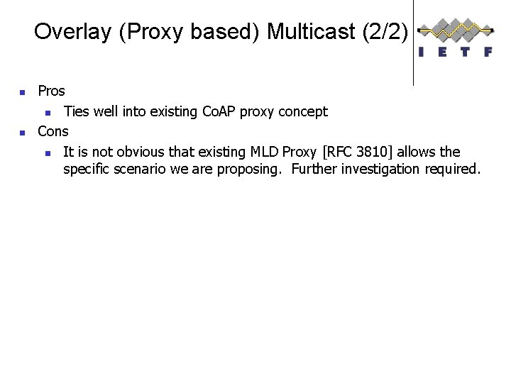 Overlay (Proxy based) Multicast (2/2) n n Pros n Ties well into existing Co.