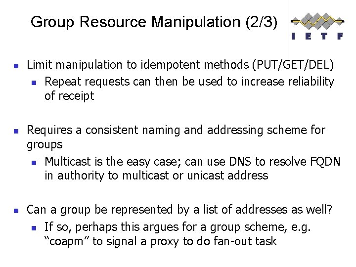Group Resource Manipulation (2/3) n n n Limit manipulation to idempotent methods (PUT/GET/DEL) n
