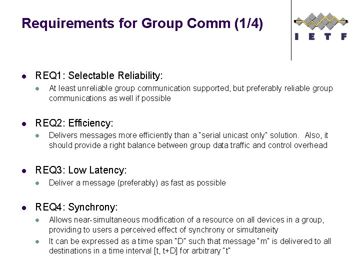 Requirements for Group Comm (1/4) l REQ 1: Selectable Reliability: l l REQ 2: