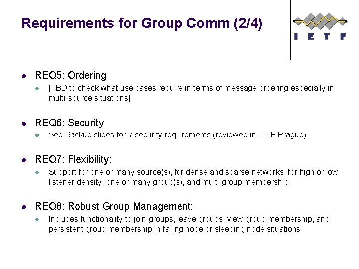 Requirements for Group Comm (2/4) l REQ 5: Ordering l l REQ 6: Security
