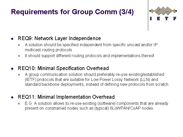 Requirements for Group Comm (3/4) l REQ 9: Network Layer Independence l l l