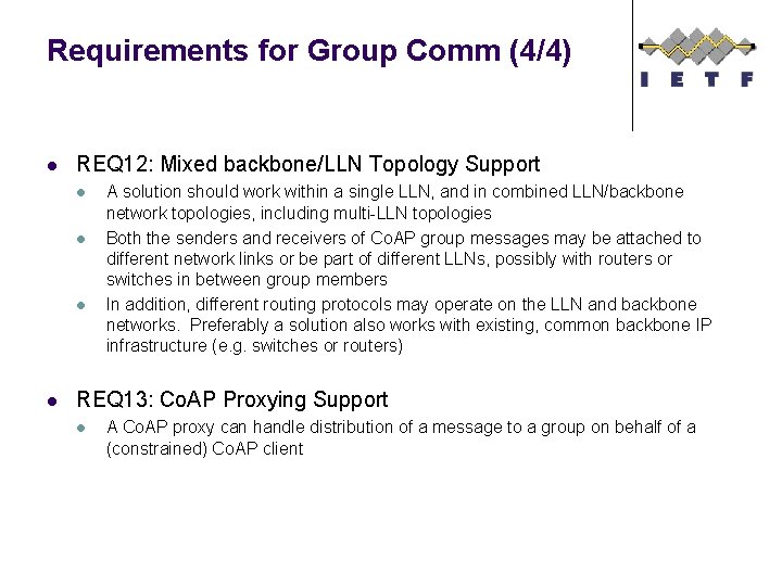 Requirements for Group Comm (4/4) l REQ 12: Mixed backbone/LLN Topology Support l l