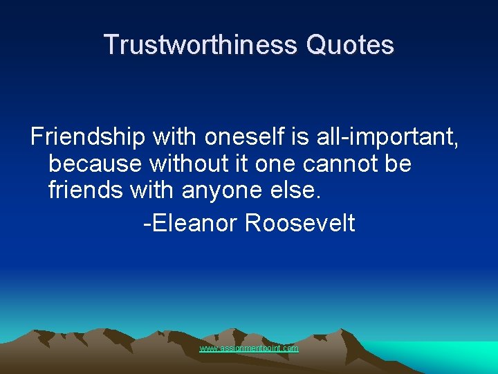 Trustworthiness Quotes Friendship with oneself is all-important, because without it one cannot be friends