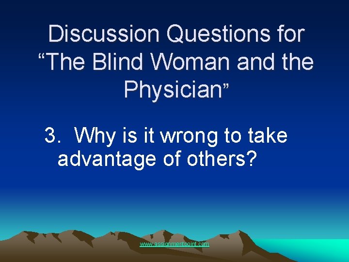 Discussion Questions for “The Blind Woman and the Physician” 3. Why is it wrong