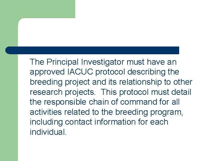 The Principal Investigator must have an approved IACUC protocol describing the breeding project and