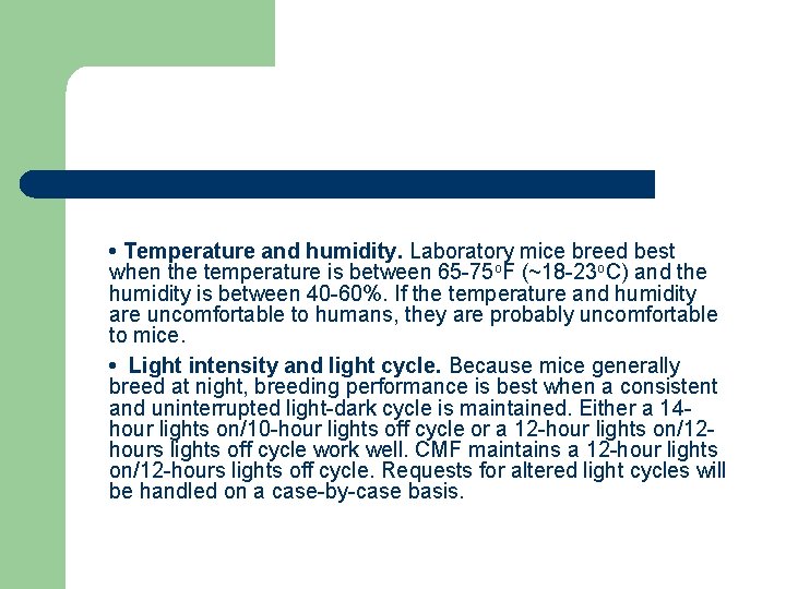  • Temperature and humidity. Laboratory mice breed best when the temperature is between
