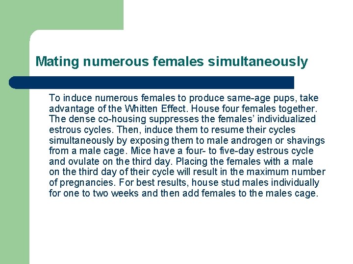 Mating numerous females simultaneously To induce numerous females to produce same-age pups, take advantage