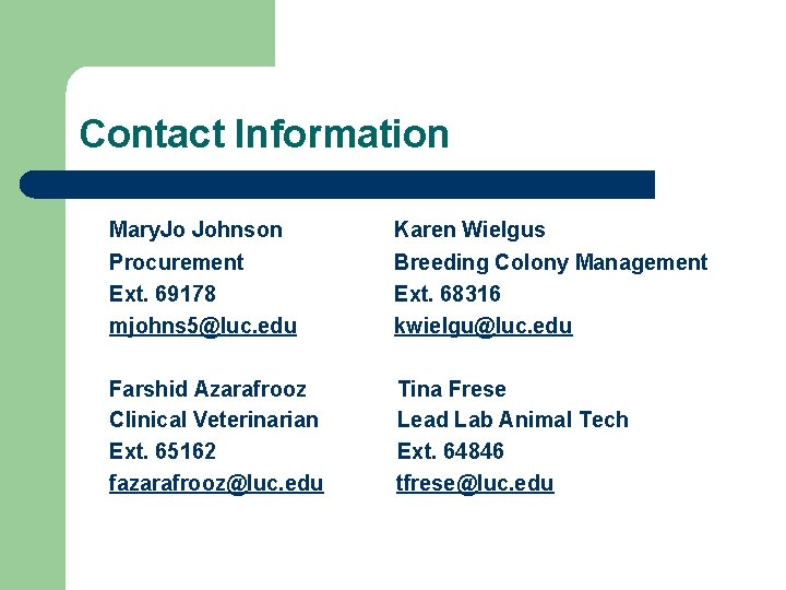 Contact Information Mary. Jo Johnson Karen Wielgus Procurement Ext. 69178 mjohns 5@luc. edu Breeding