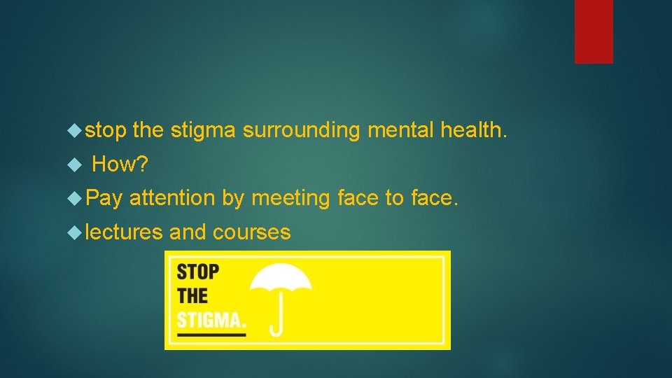  stop the stigma surrounding mental health. How? Pay attention by meeting face to