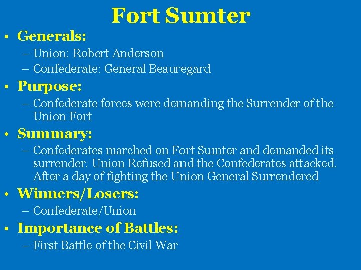 Fort Sumter • Generals: – Union: Robert Anderson – Confederate: General Beauregard • Purpose: