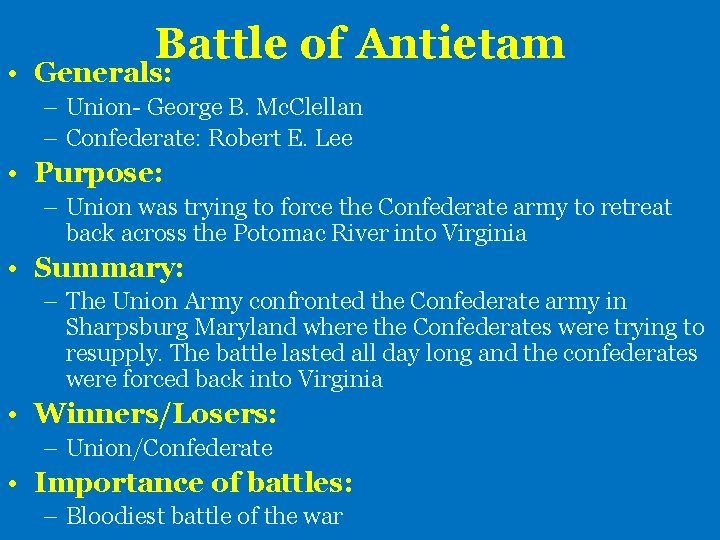 Battle of Antietam • Generals: – Union- George B. Mc. Clellan – Confederate: Robert