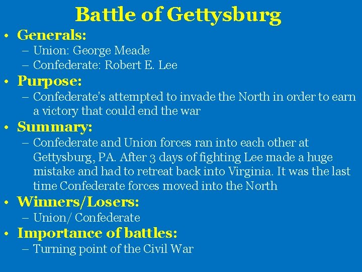 Battle of Gettysburg • Generals: – Union: George Meade – Confederate: Robert E. Lee
