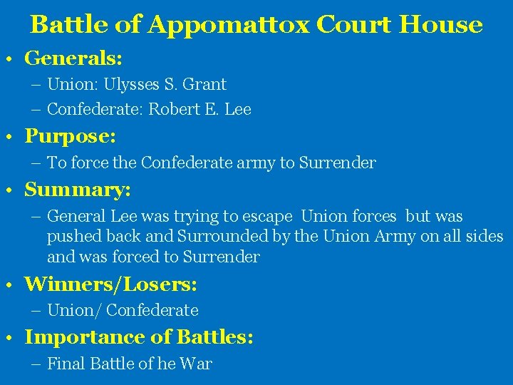 Battle of Appomattox Court House • Generals: – Union: Ulysses S. Grant – Confederate: