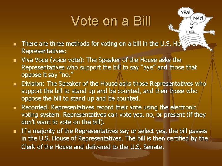 Vote on a Bill n n n There are three methods for voting on