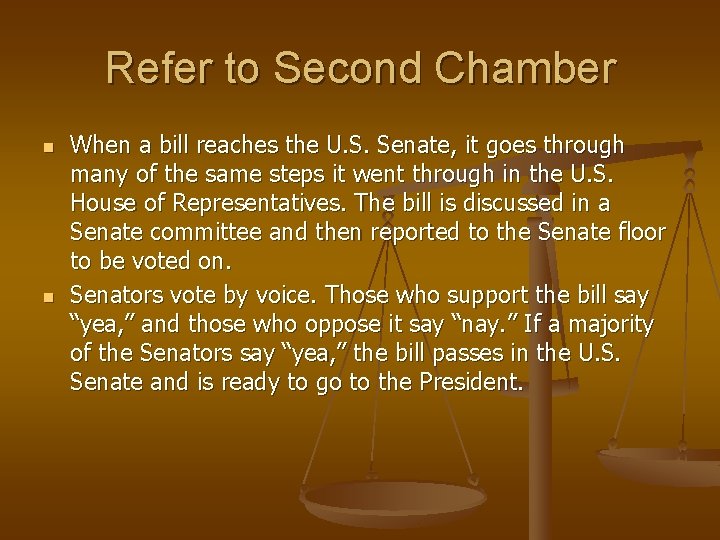 Refer to Second Chamber n n When a bill reaches the U. S. Senate,
