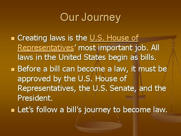 Our Journey n n n Creating laws is the U. S. House of Representatives’