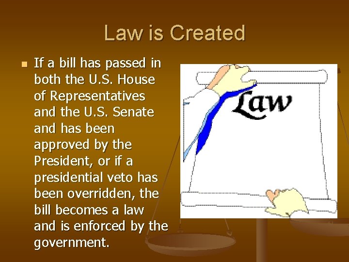 Law is Created n If a bill has passed in both the U. S.