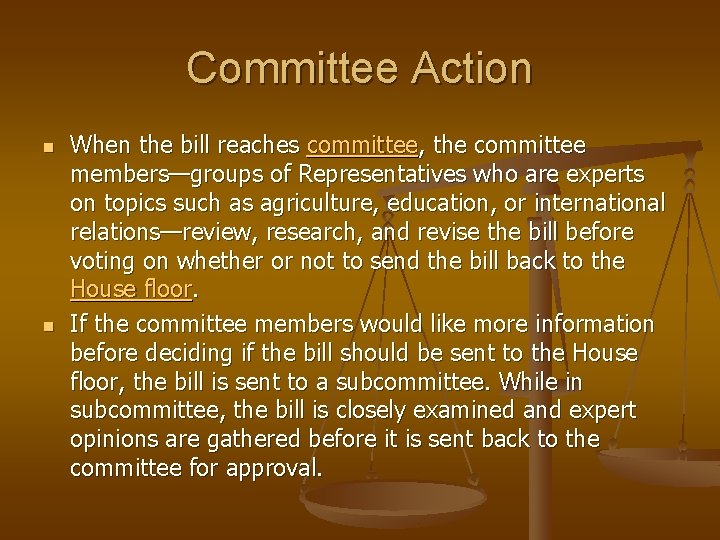 Committee Action n n When the bill reaches committee, the committee members—groups of Representatives