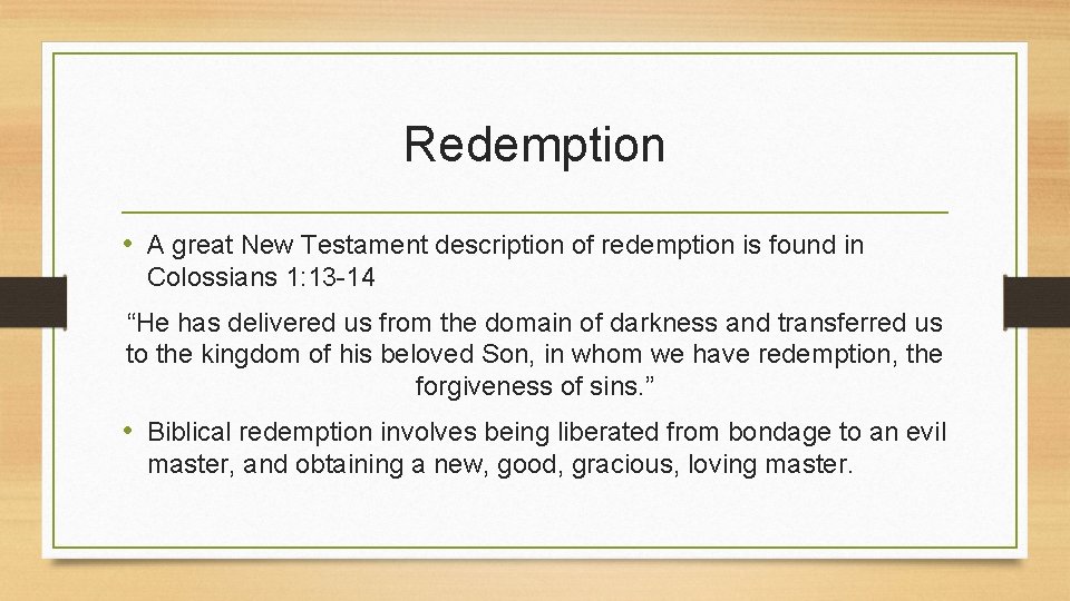 Redemption • A great New Testament description of redemption is found in Colossians 1:
