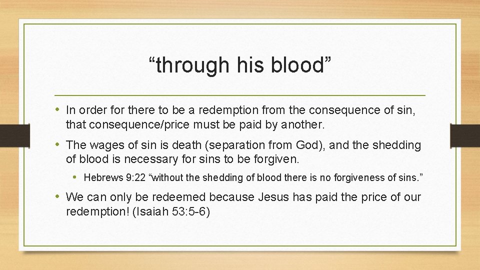 “through his blood” • In order for there to be a redemption from the