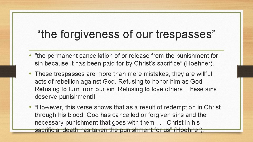 “the forgiveness of our trespasses” • “the permanent cancellation of or release from the