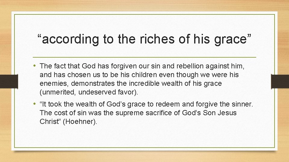 “according to the riches of his grace” • The fact that God has forgiven