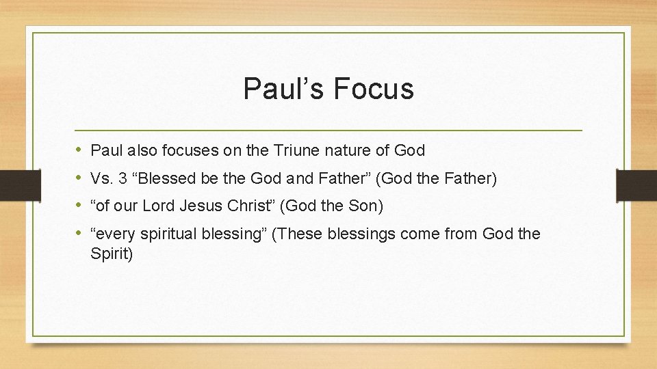 Paul’s Focus • • Paul also focuses on the Triune nature of God Vs.