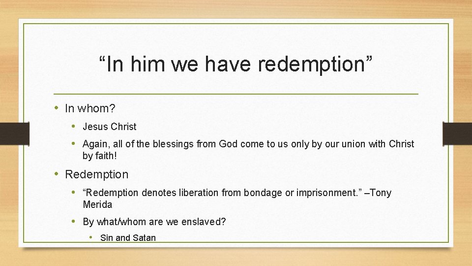 “In him we have redemption” • In whom? • Jesus Christ • Again, all