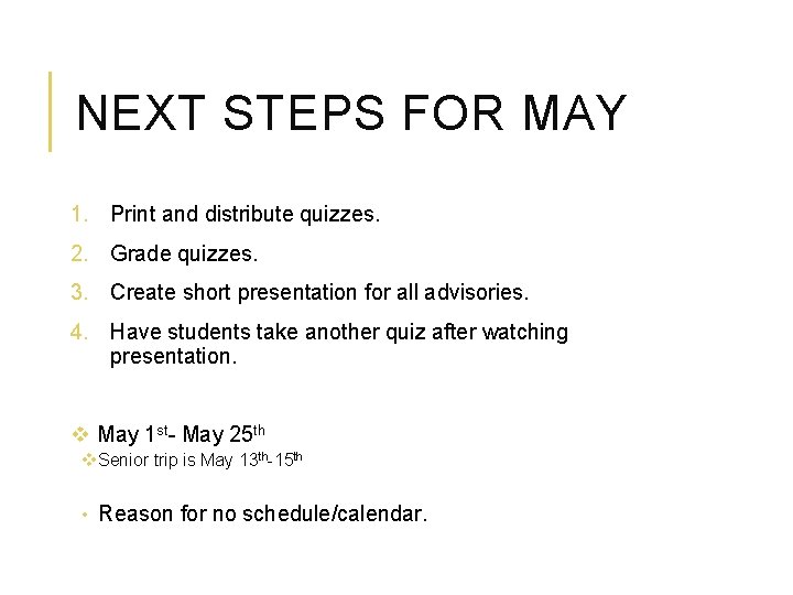 NEXT STEPS FOR MAY 1. Print and distribute quizzes. 2. Grade quizzes. 3. Create